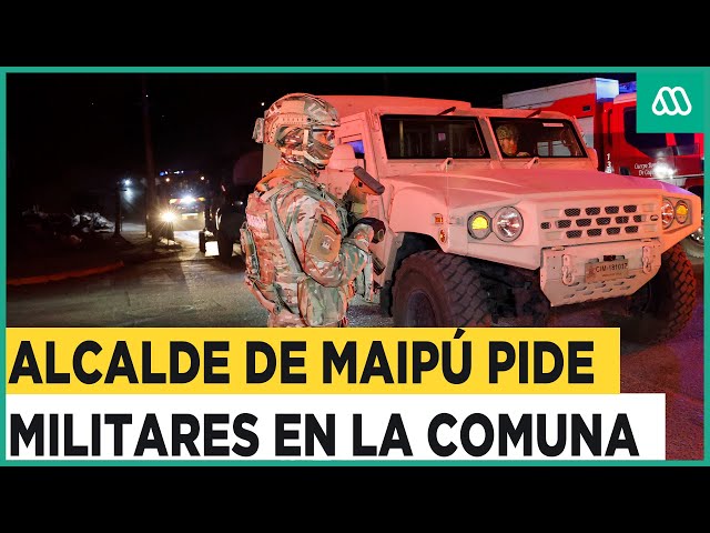 Alcalde Vodanovic pide apoyo militar en Maipú por crisis de seguridad