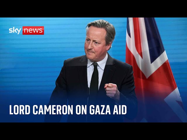 Watch live: Lord Cameron answers questions in the House of Lords on increasing aid to Gaza