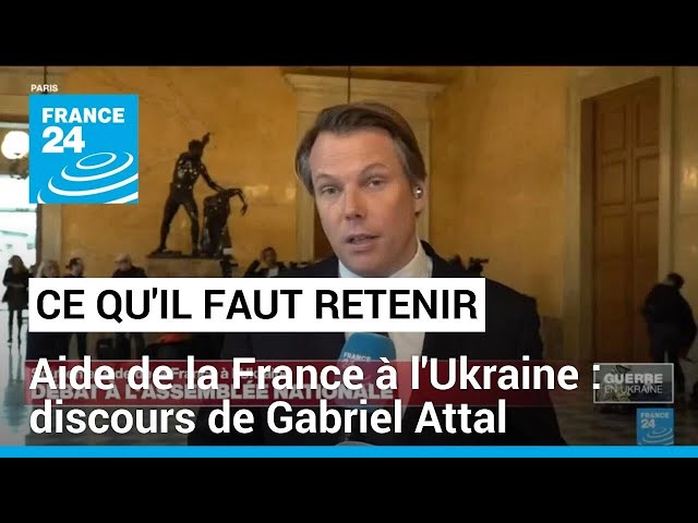 Aide de la France à l'Ukraine : ce qu'il faut retenir du discours de G. Attal • FRANCE 24