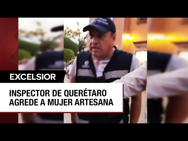 Inspector de comercio en Querétaro agrede a mujer artesana