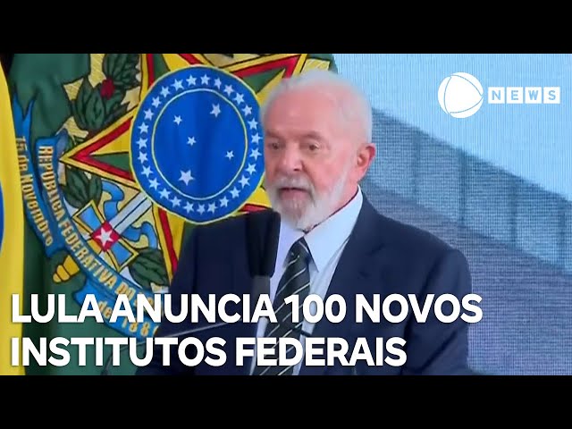 Presidente Lula anuncia 100 novos institutos federais