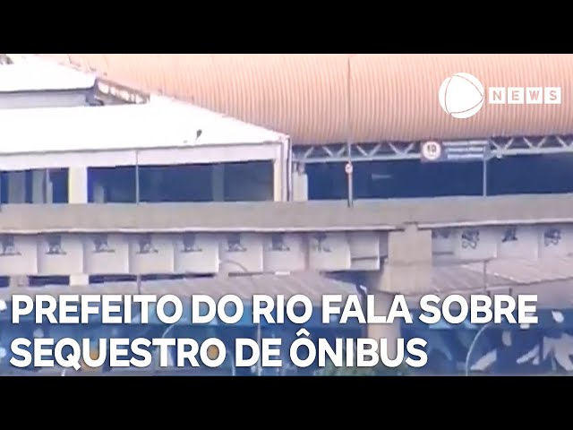 Prefeito do Rio de Janeiro fala sobre sequestro de ônibus em rodoviária do Rio de Janeiro