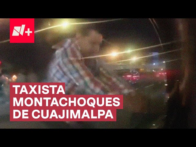 Graban en video a violento taxista montachoques en Cuajimalpa - N+