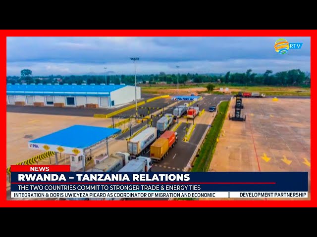 Rwanda and Tanzania to Open Second Official Border