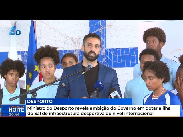 Ministro do Desporto revela ambição do Governo em dotar a ilha do Sal de infraestrutura desportiva