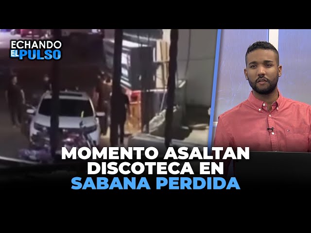 MOMENTO QUE ASALTAN DISCOTECA EN SABANA PERDIDA | Echando El Pulso