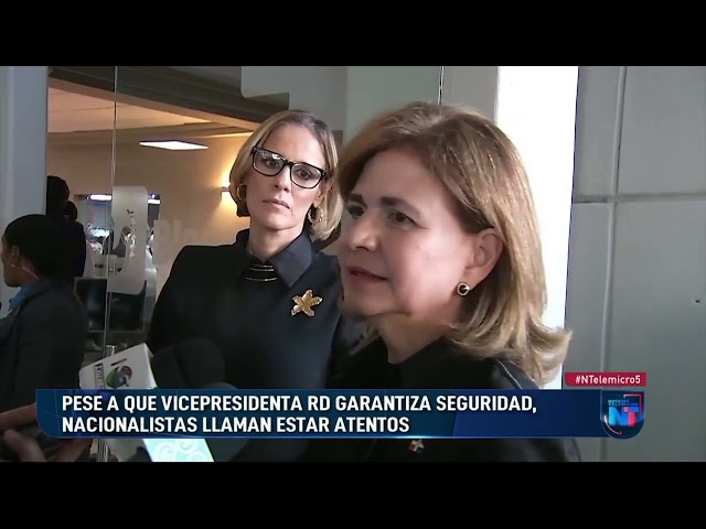 Pese a que vicepresidenta Raquel Peña garantiza seguridad de RD , nacionalistas llaman estar atentos