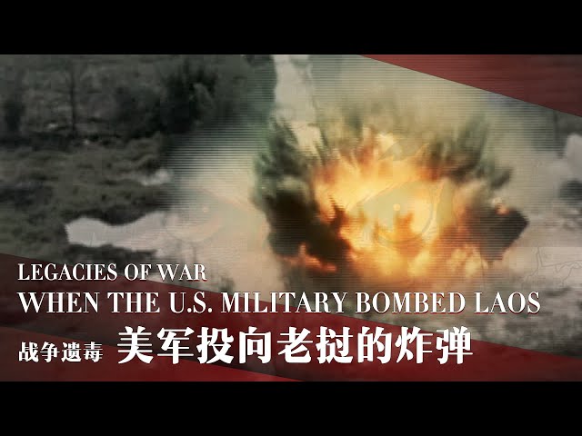 Legacies of War: When the U.S. military bombed Laos