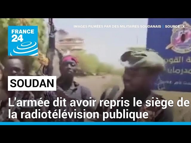 L'armée soudanaise dit avoir repris le siège de la radiotélévision publique • FRANCE 24