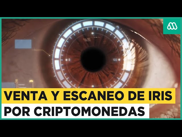 Venta de iris a cambio de criptomonedas: Polémico escaneo podría llevar a estafas