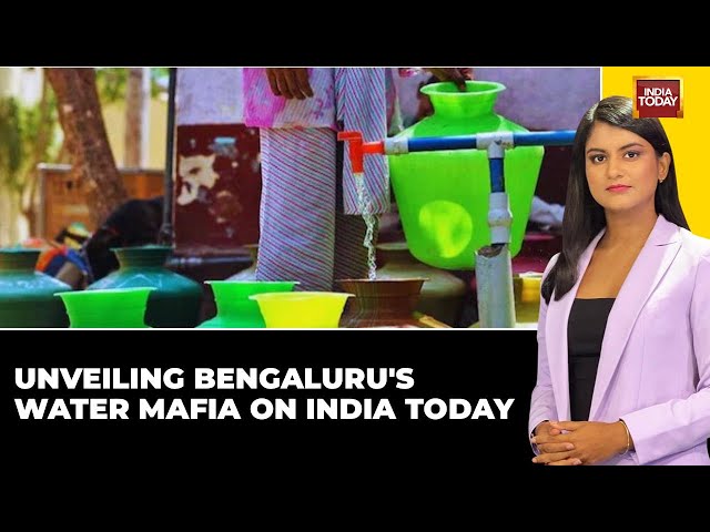 Bengaluru's Water Crisis: India Today Exposes Mafia Exploitation