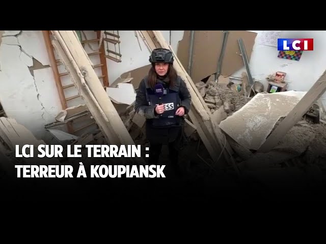 LCI sur le terrain - Guerre en Ukraine : terreur à Koupiansk