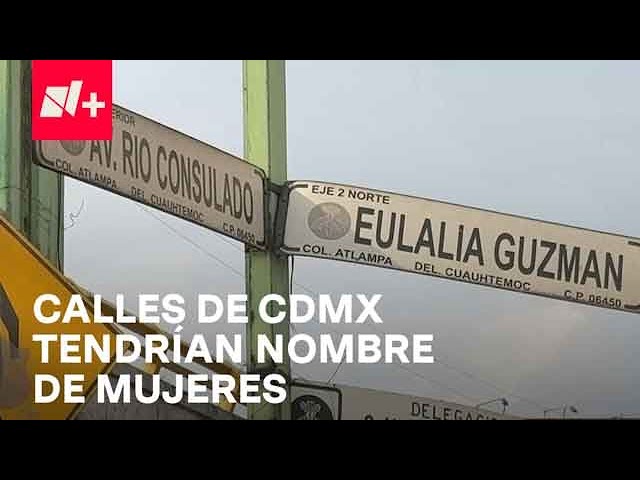 Calles de CDMX podrían cambiar de nombre por el de mujeres reconocidas - Despierta