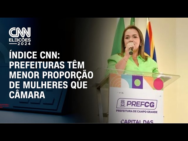 Índice CNN: Prefeituras têm menor proporção de mulheres que Câmara | BRASIL MEIO-DIA