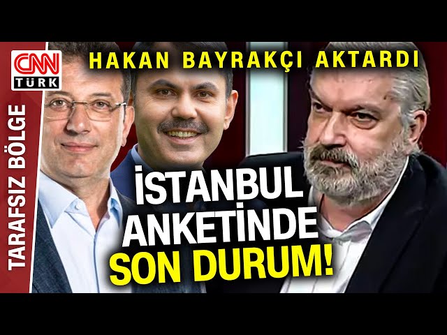 Ekrem İmamoğlu Mu, Murat Kurum Mu? Hakan Bayrakçı İBB Yerel Seçim Anketlerinde Son Durumu Aktardı