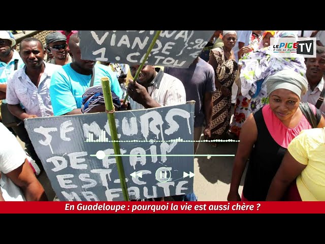 En Guadeloupe : pourquoi la vie est aussi chère ?