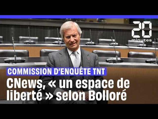 Commission d'enquête TNT : « CNews est un espace de liberté » selon Vincent Bolloré