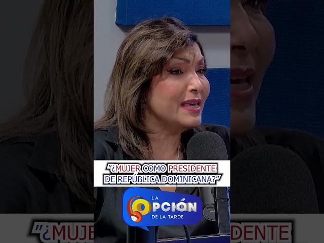 "¿Mujer como PRESIDENTE de RD?" | Nos visitó Geanilda Vásquez en La Opción de la Tarde