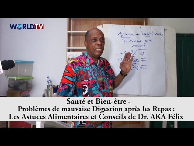 Santé et Bien-Être - Mauvaise Digestion : Les Astuces Alimentaires de Dr. AKA Félix pour faciliter