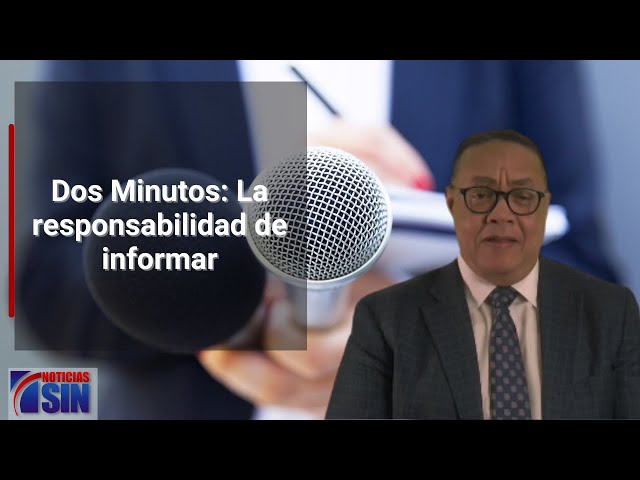 Dos Minutos: La responsabilidad de informar