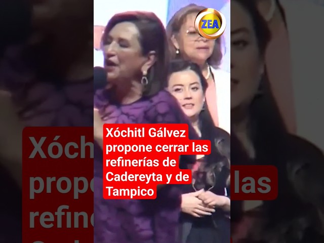 Xóchitl Gálvez propone cerrar las refinerías de Cadereyta y de Tampico | Shorts | Zea