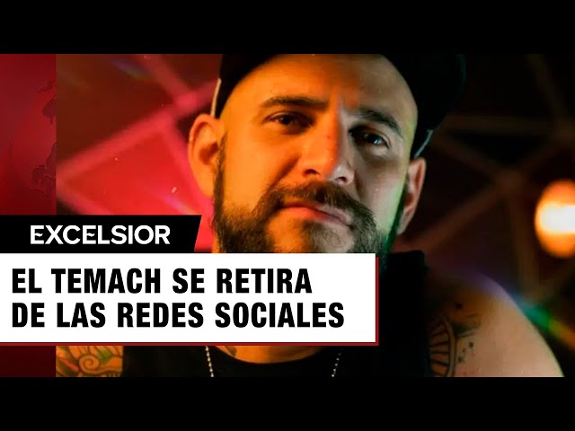 El Temach pondrá una pausa y se retira de las redes sociales