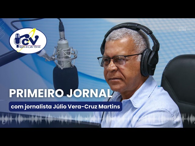 Primeiro Jornal RCV com jornalista Júlio Vera Cruz Martins  - 14 Março 2024