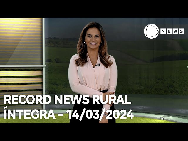 Record News Rural - 14/03/2024