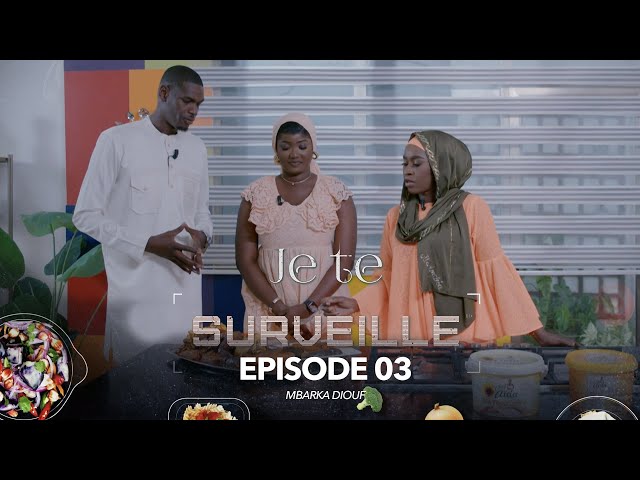 Emission - Je te surveille - MBARKA DIOUF , MBENE ET DJIBY SEYE