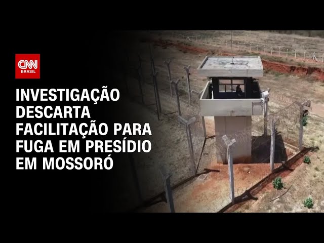 Investigação descarta facilitação para fuga em presídio em Mossoró (RN) | CNN 360º