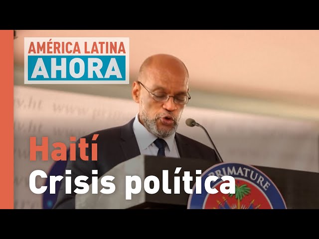 América Latina Ahora: Haití se queda sin Primer Ministro