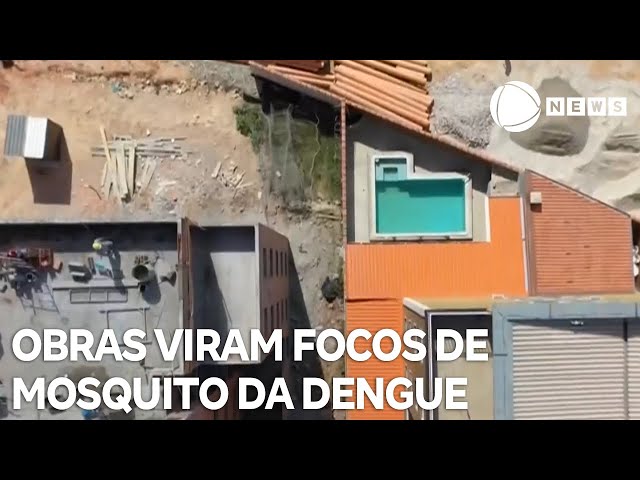 Obras viram focos de mosquito transmissor da dengue