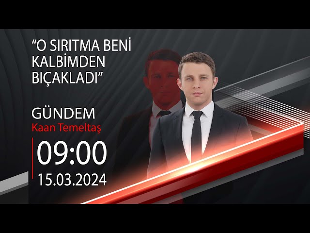  #CANLI | Kaan Temeltaş ile Gündem | 15 Mart 2024 | HABER #CNNTÜRK