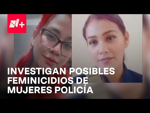 Investigan presuntos asesinatos de mujeres policías de Sonora y Nuevo León - En Punto