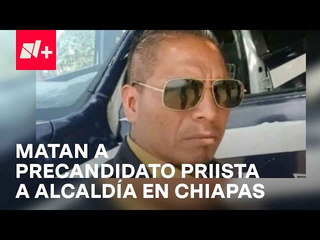 Asesinan a Diego Pérez Méndez, precandidato del PRI a alcaldía de San Juan Cancuc, Chiapas