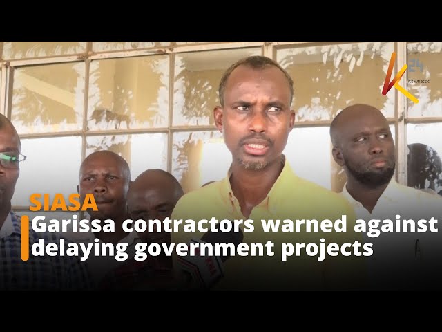 ⁣Garissa contractors warned against delaying government projects
