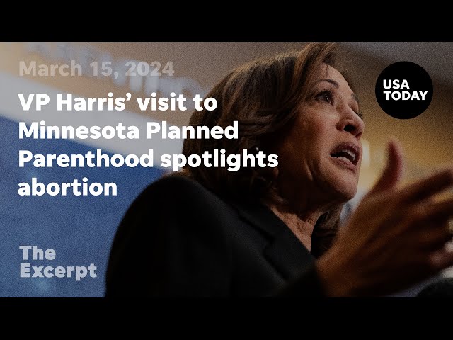 VP Harris' visit to Minnesota Planned Parenthood spotlights abortion | The Excerpt