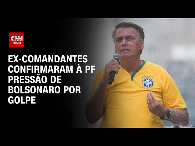 Ex-comandantes confirmaram à PF pressão de Bolsonaro por golpe | CNN NOVO DIA