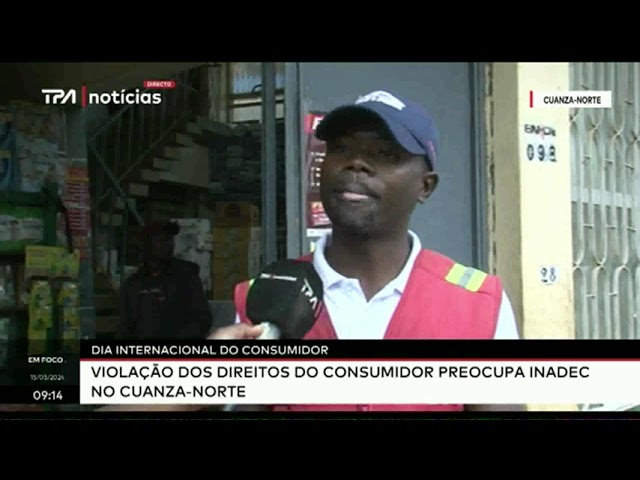 Dia internacional do consumidor -  Violação dos direitos do consumidor preocupa INADEC no Cuanza N