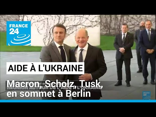 Aide à l'Ukraine : O. Scholz, D. Tusk, E. Macron en sommet à Berlin • FRANCE 24