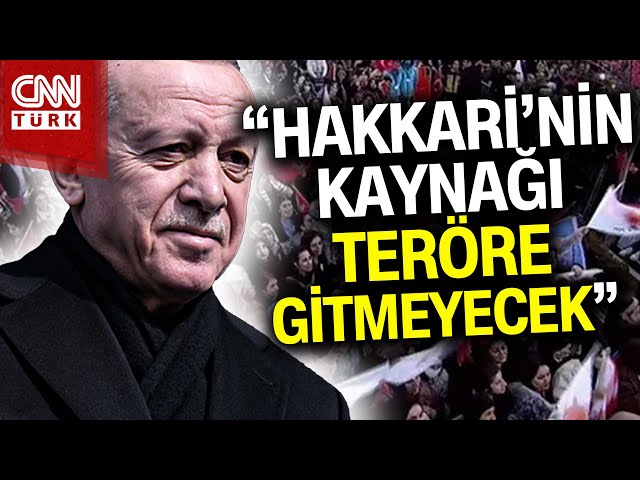 SON DAKİKA!  | Cumhurbaşkanı Erdoğan Hakkari'de: "Her Adımımızı Ya CHP Ya PKK Engelledi&qu