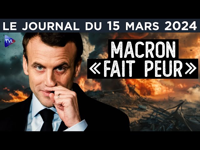 Emmanuel Macron “fait peur” - JT du vendredi 15 mars 2023