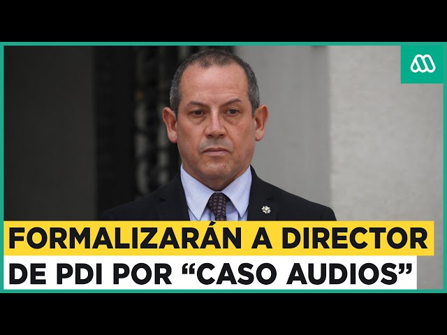 Director de la PDI será formalizado: Presunta vinculación con el "Caso Audios"