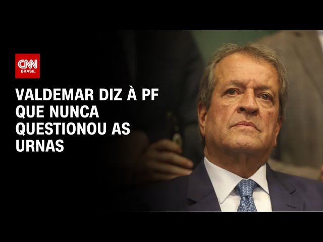 Valdemar diz à PF que nunca questionou as urnas | BASTIDORES CNN