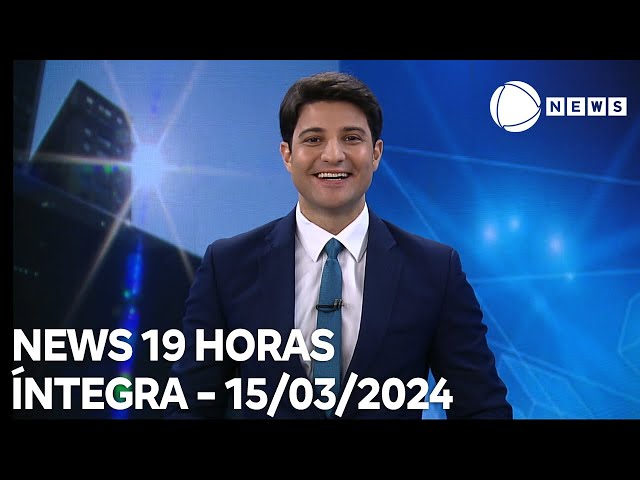 News 19 Horas - 15/03/2024