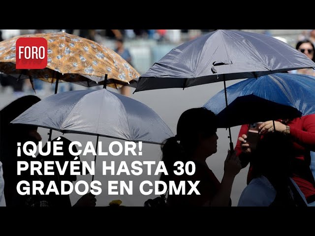 Ola de calor: Prevén hasta 30 grados este sábado 16 de marzo en CDMX - Las Noticias