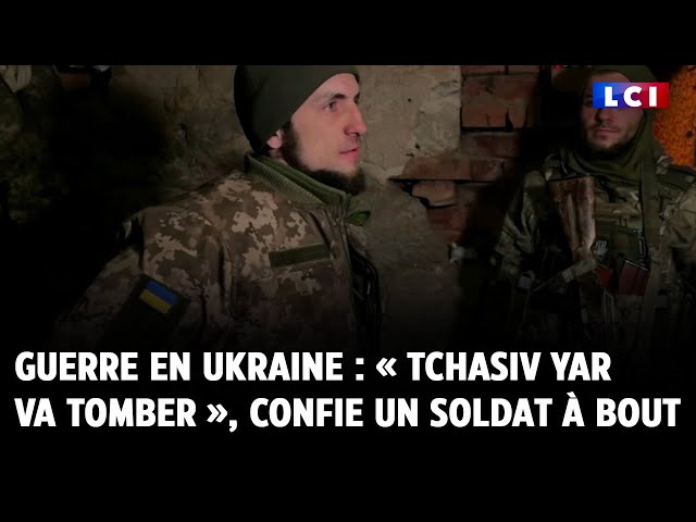 ⁣Guerre en Ukraine : « Tchasiv Yar va tomber », confie un soldat à bout