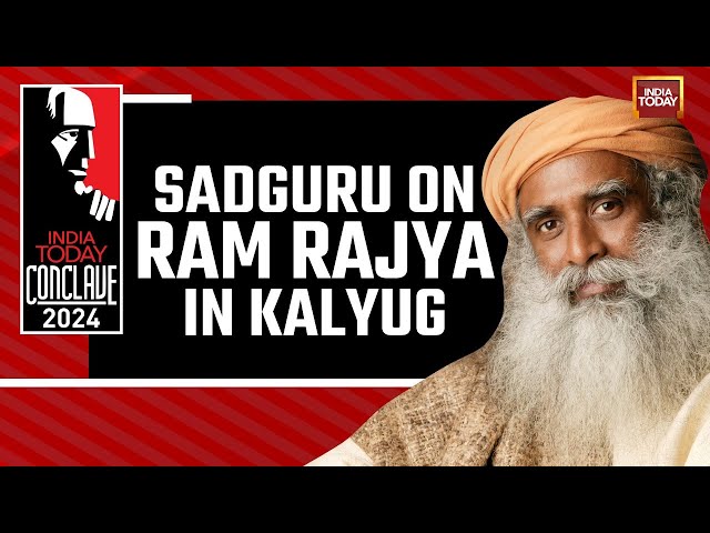 India Today Conclave 2024: Sadhguru Of Isha Foundation On Ram Rajya In Kalyug #IndiaTodayConclave24