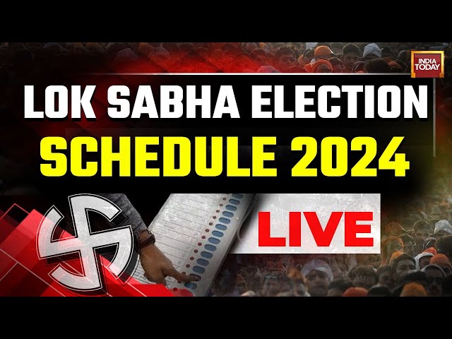 Live: Lok Sabha 2024 Election Dates Announced | Election News Live | India Today Live News