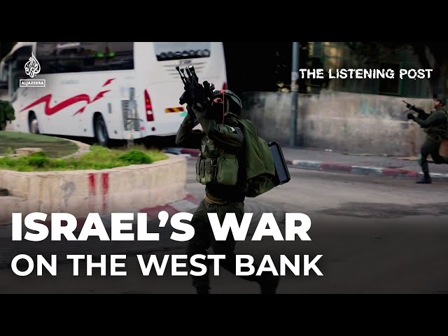 Israel’s war on the Occupied West Bank | The Listening Post